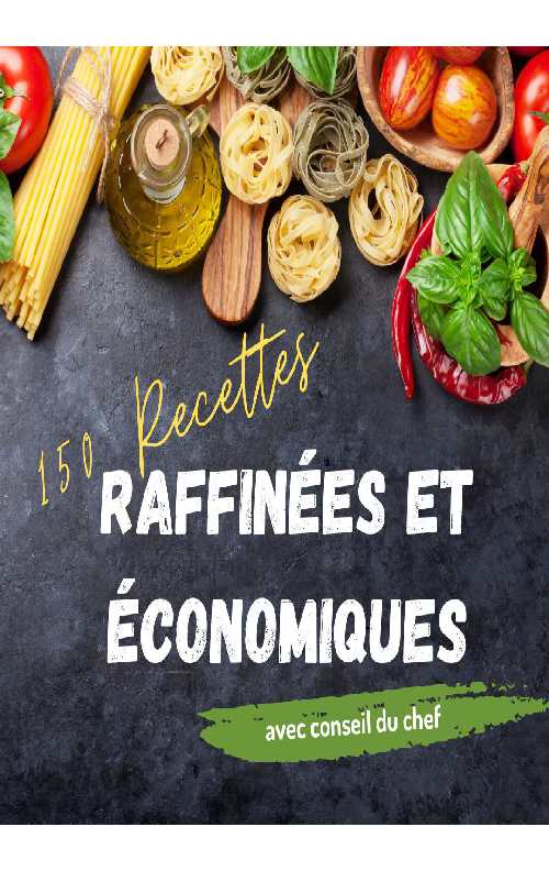 150 Recettes Raffinees et Econo - Louis Barault